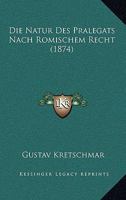 Die Natur Des Pralegats Nach Romischem Recht (1874) 1161115234 Book Cover