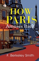 How Paris Amuses Itself 1502767600 Book Cover