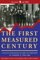 The First Measured Century : An Illustrated Guide to Trends in America, 1900-2000 084474137X Book Cover