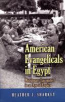 American Evangelicals in Egypt: Missionary Encounters in an Age of Empire 0691168105 Book Cover