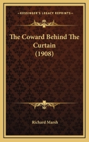 The Coward Behind the Curtain 1511470224 Book Cover