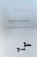 Climate Ghosts: Migratory Species in the Anthropocene 168458065X Book Cover