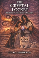 The Crystal Locket: Secrets of the Hidden Pyramids B0GQ3GP786 Book Cover