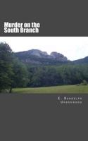 Murder on the South Branch (Bones of Truth Book 2) 1545500118 Book Cover