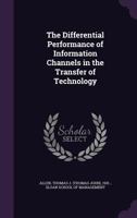 The differential performance of information channels in the transfer of technology 1379178576 Book Cover