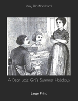 A Dear Little Girl's Summer Holidays: World's Classics 1515220257 Book Cover