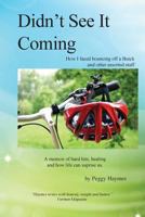 Didn't See It Coming: How I faced bouncing off a Buick and other assorted stuff 0974177539 Book Cover