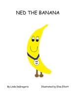 Ned the Banana 1452009163 Book Cover