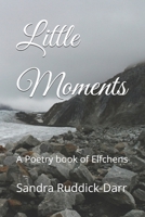 Little Moments: A Poetry book of Elfchens B0BD85B7R7 Book Cover