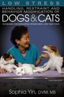 Low Stress Handling, Restraint and Behavior Modification of Dogs & Cats: Techniques for Developing Patients Who Love Their Visits 0964151847 Book Cover