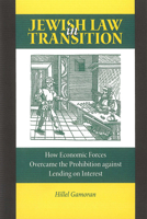 Jewish Law in Transition: How Economic Forces Overcame the Prohibition Against Lending on Interest 0822963728 Book Cover