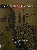 Menno Simons: Places, Portraits and Progeny 1550564625 Book Cover