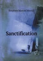 Sanctification: Right Views and Other Views (Classic Reprint) 1247936112 Book Cover