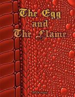 The Egg and The Flame 1480109525 Book Cover