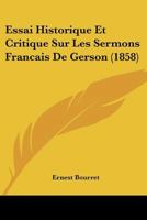 Essai Historique Et Critique Sur Les Sermons Francais De Gerson (1858) 1120452422 Book Cover