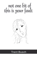 not one bit of this is your fault 9388125843 Book Cover
