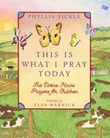 This Is What I Pray Today: Divine Hours Prayers for Children: Divine Hours Prayers for Children 0525478280 Book Cover