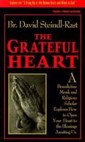 The Grateful Heart: A Benedictine Monk and Religious Scholar Explores How to Open Your Heart to the Blessings Awaiting Us 1564552136 Book Cover