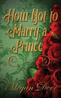 How Not to Marry a Prince B0B9LCH17R Book Cover