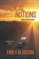 Radical Notions: Who Rescued Who? (A Memoir Series) B0DWLSGBPR Book Cover