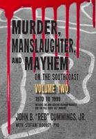 Murder, Manslaughter, and Mayhem on the SouthCoast, Volume Two: 1970-1999 1984130277 Book Cover