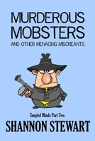 Murderous Mobsters and Other Menacing Miscreants (Tangled Minds Book 2) 1537158201 Book Cover