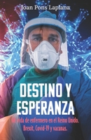 Destino y esperanza: Mi vida de enfermero en el Reino Unido. Brexit, Covid-19 y vacunas (Spanish Edition) 8418835028 Book Cover