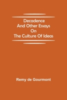 Decadence and Other Essays on the Culture of Ideas 0996659994 Book Cover