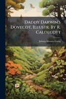 Daddy Darwin's Dovecot, Illustr. By R. Caldecott... 1247435938 Book Cover