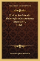 Ethicae Seu Moralis Philosophiae Institutiones Exaratae V2 (1828) 1165419556 Book Cover