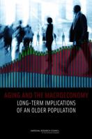 Aging and the Macroeconomy: Long-Term Implications of an Older Population 0309261961 Book Cover