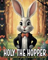 Holy The Hopper: Join Holy On A Coloring Book Journey Of Faith, Hope, And Joy This Easter! (Easter 2025 Edition) B0F24VY67M Book Cover