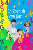 In Spanish You Say... 1737005816 Book Cover