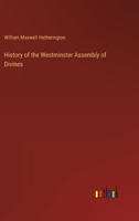 History of the Westminster Assembly of Divines 1015748821 Book Cover