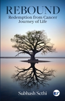 Rebound: Redemption from Cancer-Journey of Life B0CRLFBNWS Book Cover