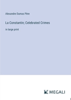 La Constantin; Celebrated Crimes: in large print 3387021666 Book Cover