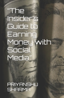 “The Insider’s Guide to Earning Money with Social Media” B0C6BX927Y Book Cover
