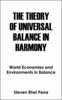 The Theory of Universal Balance in Harmony: World Economies and Environments in Balance 1478769823 Book Cover