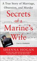 Secrets of a Marine's Wife: A True Story of Marriage, Obsession, and Murder 1250127319 Book Cover