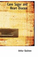 Cane Sugar And Heart Disease (1915) 1165333163 Book Cover