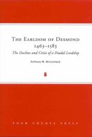 The Earldom of Desmond, 1463-1583: The Decline and Crisis of a Feudal Lordship 1846824273 Book Cover