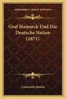 Graf Bismarck Und Die Deutsche Nation 1147770077 Book Cover