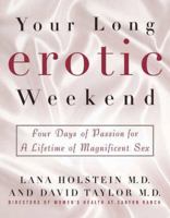 Your Long Erotic Weekend: Four Days of Passion for a Lifetime of Magnificent Sex 1592330614 Book Cover