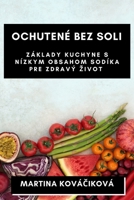 Ochutené Bez Soli: Základy kuchyne s nízkym obsahom sodíka pre zdravý zivot 1835504663 Book Cover