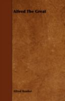 Alfred the Great: containing chapters on his life and times 1498011942 Book Cover