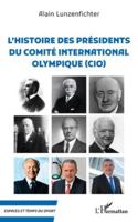 L'histoire des présidents du comité internationale olympique (CIO) (Espaces Et Temps Du Sport) (French Edition) 2336520184 Book Cover