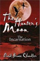 The Hunter's Moon: The Incarnation 1424112559 Book Cover