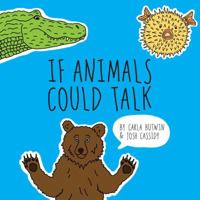 If Animals Could Talk 1454919396 Book Cover