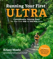 Running Your First Ultra: Customizable Training Plans for Your First 50k to 100-Mile Race: New Edition with Write-In Training Journal 1645674983 Book Cover