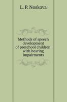 Methods of speech development of preschool children with hearing impairments 5519565694 Book Cover